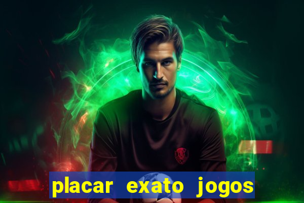 placar exato jogos de hoje